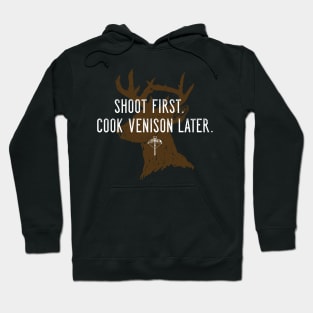 Shoot first. Cook venison later. - Crossbow Hunting Hoodie